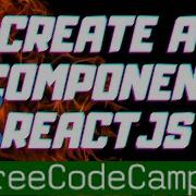 ReactJS Tutorial For Beginners Create A React Component React FreeCodeCamp