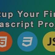 Setup Your First Javascript Project Setting Up A Local Javascript Environment