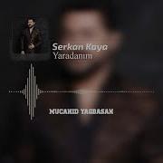 Serkan Kaya Yaradanım Mücahid Yağbasan Remix