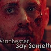 Dean Winchester Say Something
