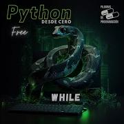 Python Desde Cero 28 While