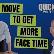 QUICK TIP One Move To Get MORE Face Time JOE NAVARRO