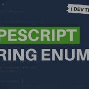 DevTips Daily How To Use Strings With Enums In TypeScript