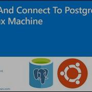 Install And Connect To Postgres DB On Linux Machine