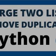 Python Program To Combine Two Lists And Remove Duplicates From The Resultant List