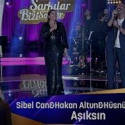 Sibel Can Hakan Altun Hüsnü Şenlendirici AŞIKSIN