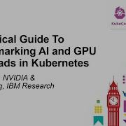 A Practical Guide To Benchmarking AI And GPU Workloads In Kubernetes Yuan Chen Chen Wang