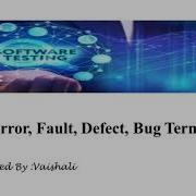 Failure Error Fault Defect Bug Terminology Of Software Testing
