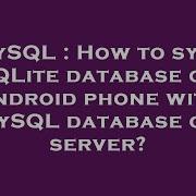 MySQL How To Sync SQLite Database On Android Phone With MySQL Database On Server