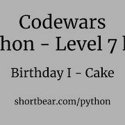 Codewars Python Birthday I Cake