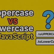 JavaScript String Hacks ToLowerCase ToUpperCase Explained