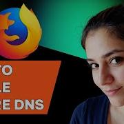 How To Enable Secure DNS DNS Over HTTPS In Mozilla Firefox