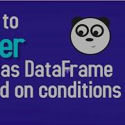How Do I Filter Pandas Dataframe Based On Conditions Multiple Conditions