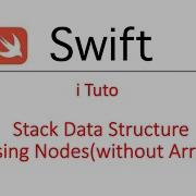 Swift Implementing STACK DATA STRUCTURE Using Nodes Without Arrays