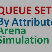 Queue Set By Attribute Arena Simulation