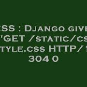 CSS Django Gives GET Static Css Style Css HTTP 1 1 304 0