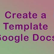 How To Create A Template In Google Docs
