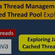 Java Thread Management Cached Thread Pool Explained Java Cached Thread Pool Java Threads