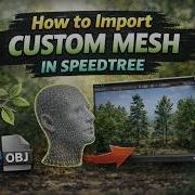 How To Import Custom Mesh In Speed Tree Vegetation Foliage Speed Tree 3d Speedtree