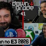 Downgrade 41 NO E3 2026 Lo Mejor Y Lo Peor Del Summer Game Fest Xbox Showcase Y PlayStation