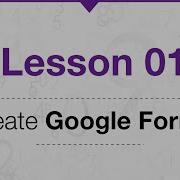 Introduction To Google Forms Lesson 01