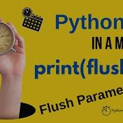 Python In A Minute Print Flush In Python Flush Argument Of Print Function