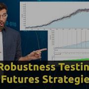 Futures Strategies Robustness Testing Explained