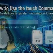How To Use The Touch Command Create Files Update Timestamps In Linux