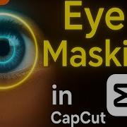 Eye Masking Effect In CapCut Complete Step By Step Tutorial