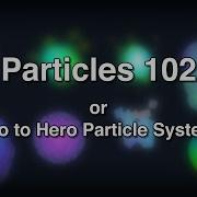 Particles 102 Intro To Particle Systems