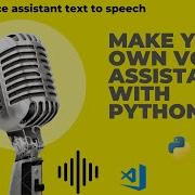 Create Your Own VOICE ASSISTANT With Python Step By Step Tutorial Text To Speech Coding Tech