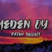 Lyrics Fatih Bulut İçmeden Oy Oy şarkı Sözleri