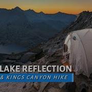 Lake Reflection Little Joe S Pass 17 Days Hiking In Sequoia Kings Canyon