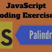Palindrome JavaScript Coding Exercise Coding Interview Question