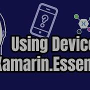 Get To Know Your Device With Xamarin Essentials DeviceInformation