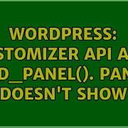 Wordpress Customizer API And Add Panel Panel Doesn T Show 3 Solutions