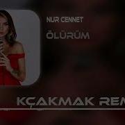 Nur Cennet Ölürüm Ali Akçakmak Remix