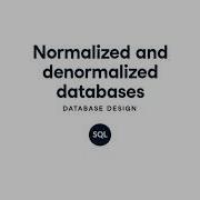 Normalized And Denormalized Databases SQL