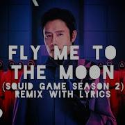 Joo Won Shin Fly Me To The Moon Squid Game Season 2 Remix With Lyrics