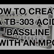 How To Create A TB 303 Acid Bassline With An MPC