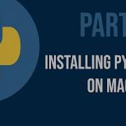 Installing Python 3 In Mac Part 1