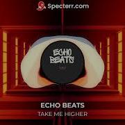 Echo Beats Take Me Higher