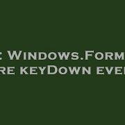 C Windows Form Not Fire KeyDown Event