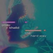 PNAU Khalid The Hard Way Official Lyric Video
