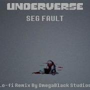 Underverse SEG FAULT Lo Fi Remix By OmegaBlack Studios
