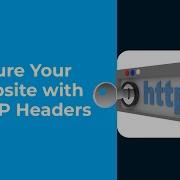 How To Secure Your Website With HTTP Security Headers