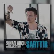 Sinan Akçıl Feat Ferah Zeydan Şarttır