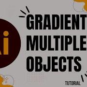 How To Make A Gradient Go Across Multiple Objects Illustrator