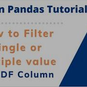 How To Filter Pandas Data Frame For Specific Value Or Multiple Values In A Column