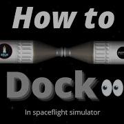 How To Dock In Spaceflight Simulator Docking Tutorial Sfs Docking Spaceflightsimulator